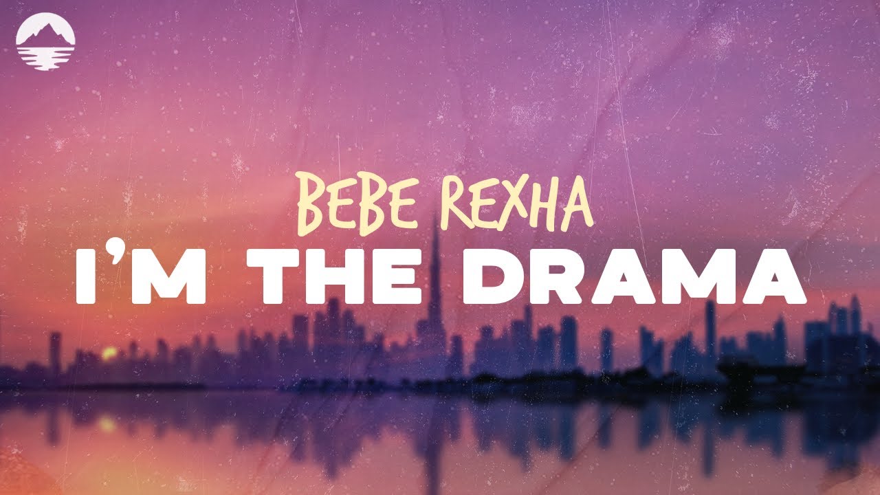 Bebe Rexha - I'm The Drama | Lyrics