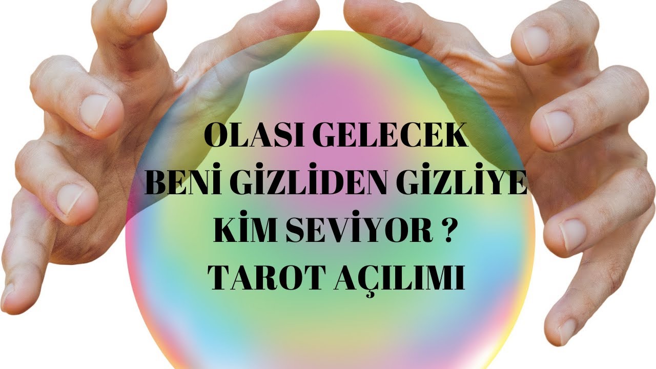 BENİ GİZLİDEN GİZLİYE KİM SEVİYOR || Olası Gelecek Tarot Falı