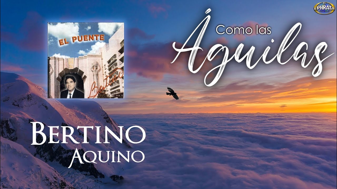 Bertino Aquino - Como las Águilas (Video de Letras)
