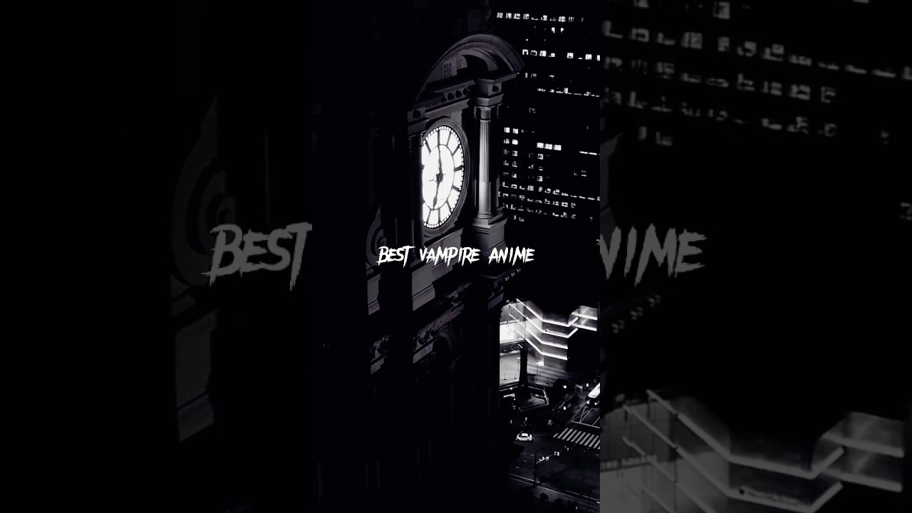 Best vampire anime              #anime #edit #reccomedation