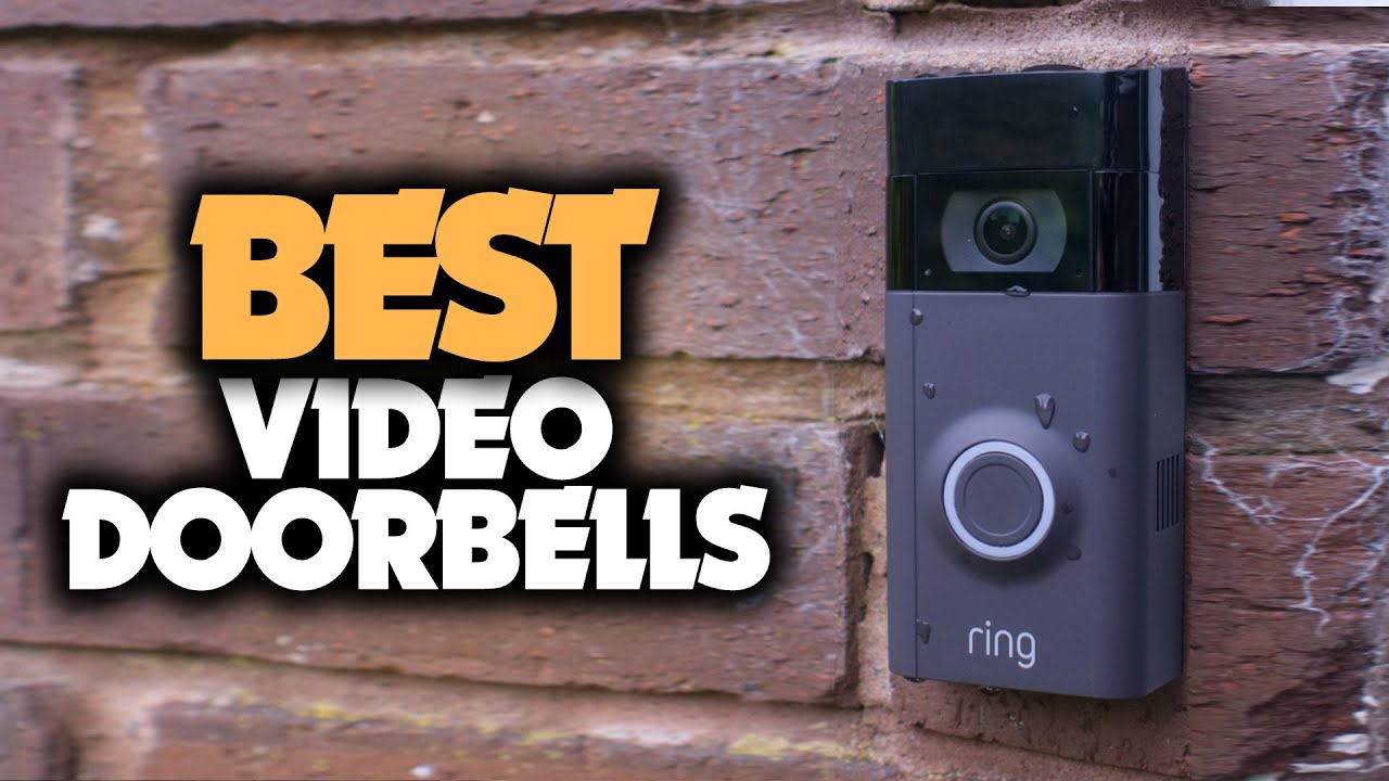 Best Video Doorbell in 2023 - Top Smart Doorbell Cameras For Homes & Apartments