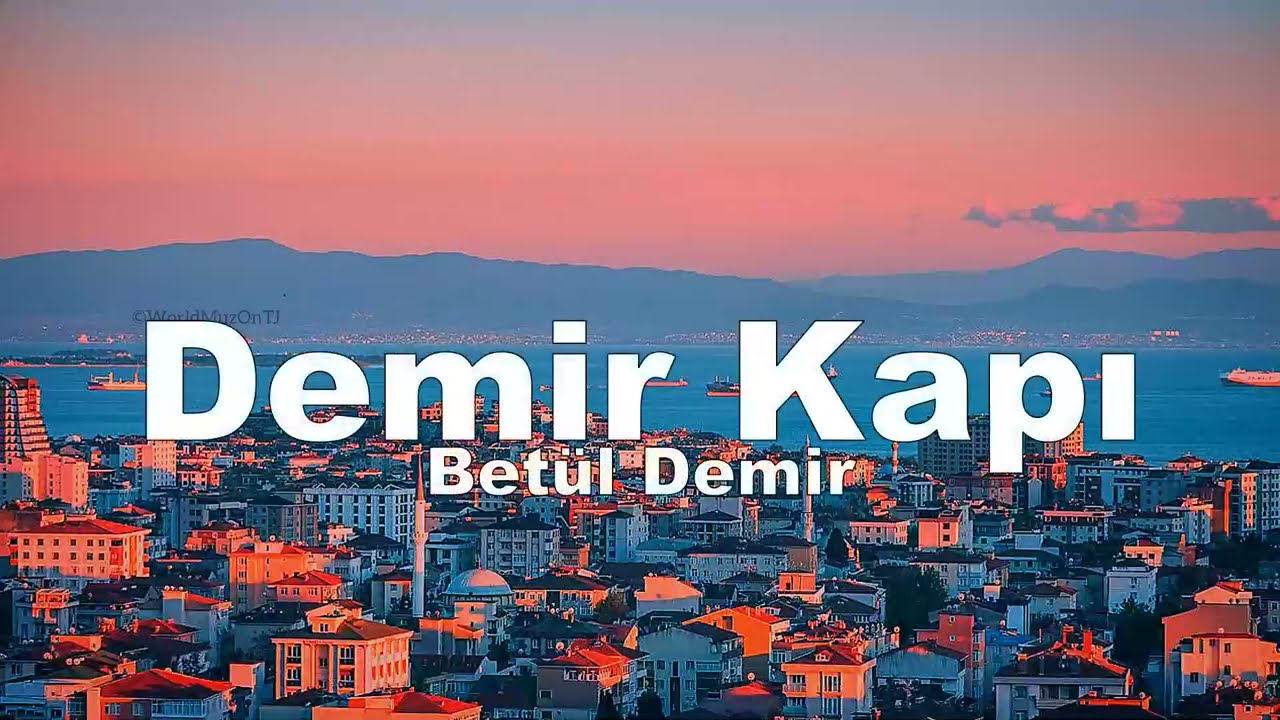 Betül Demir   Demir Kapı sözleri   lyrics