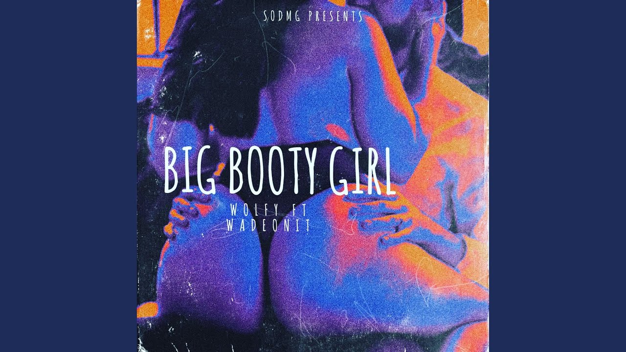 Big booty Girl (feat. WADEONIT)