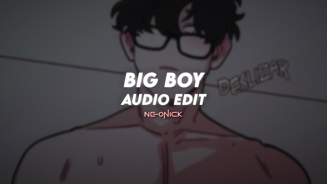 big boy - sza | edit audio