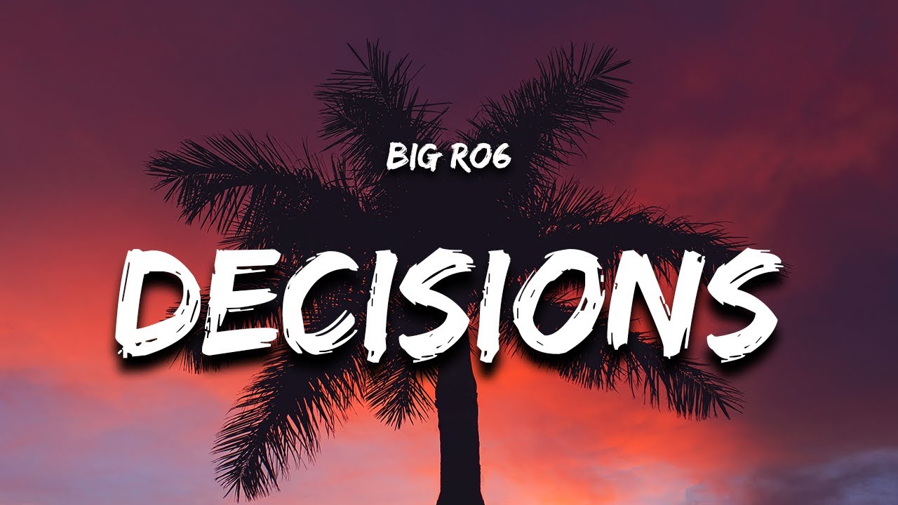 Big Ro6 - Decisions (Lyrics)