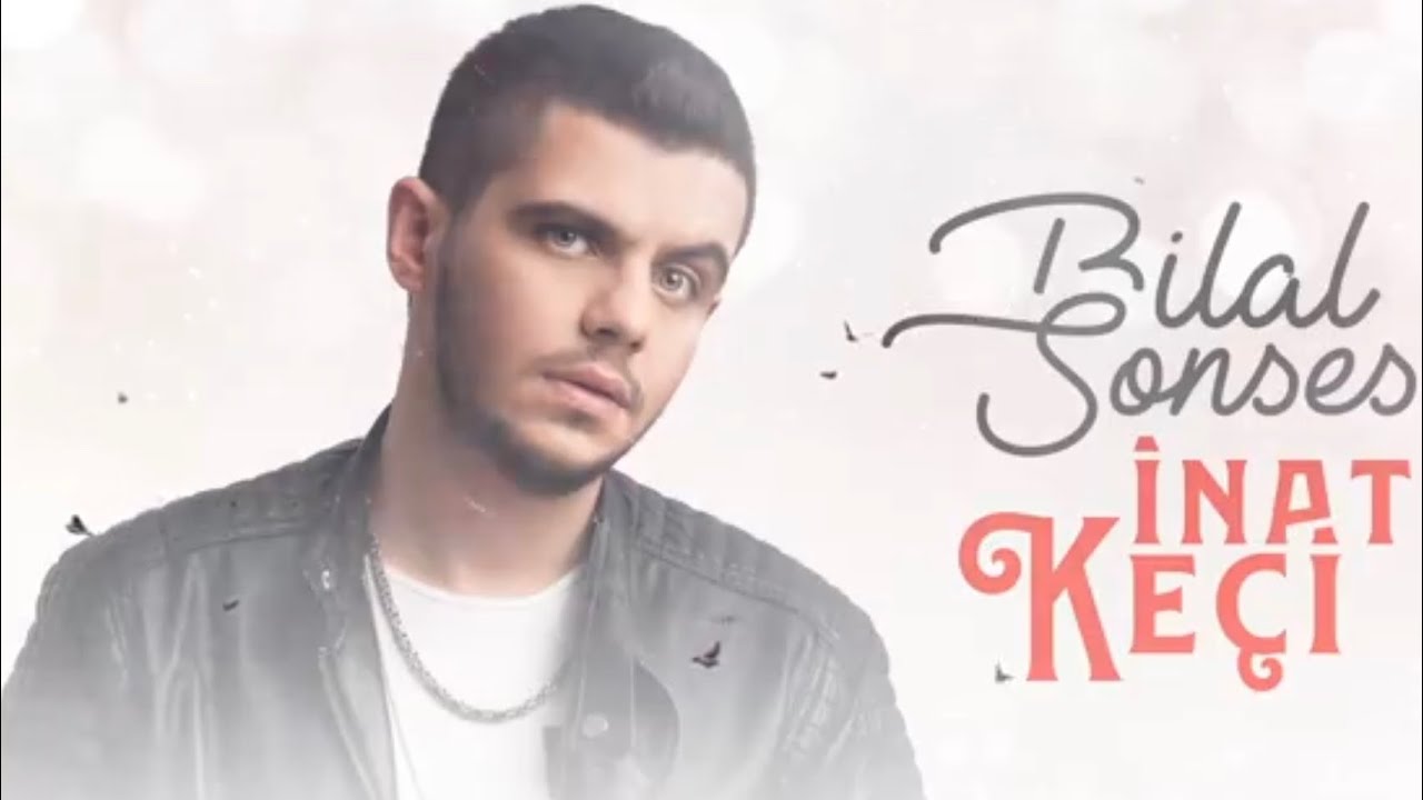 Bilal SONSES - İnat Keçi