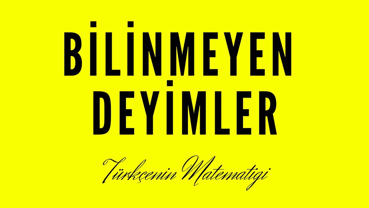 Bilinmeyen deyimler