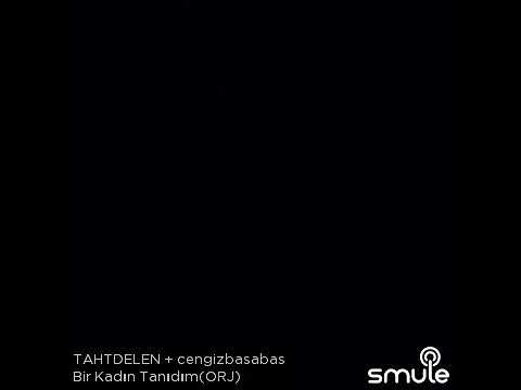 Bir kadın tanıdım