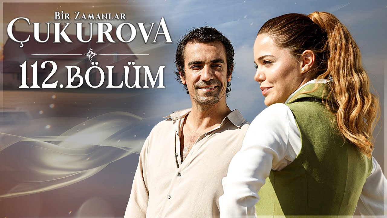 Bir Zamanlar Çukurova 112. Bölüm  @atv ​