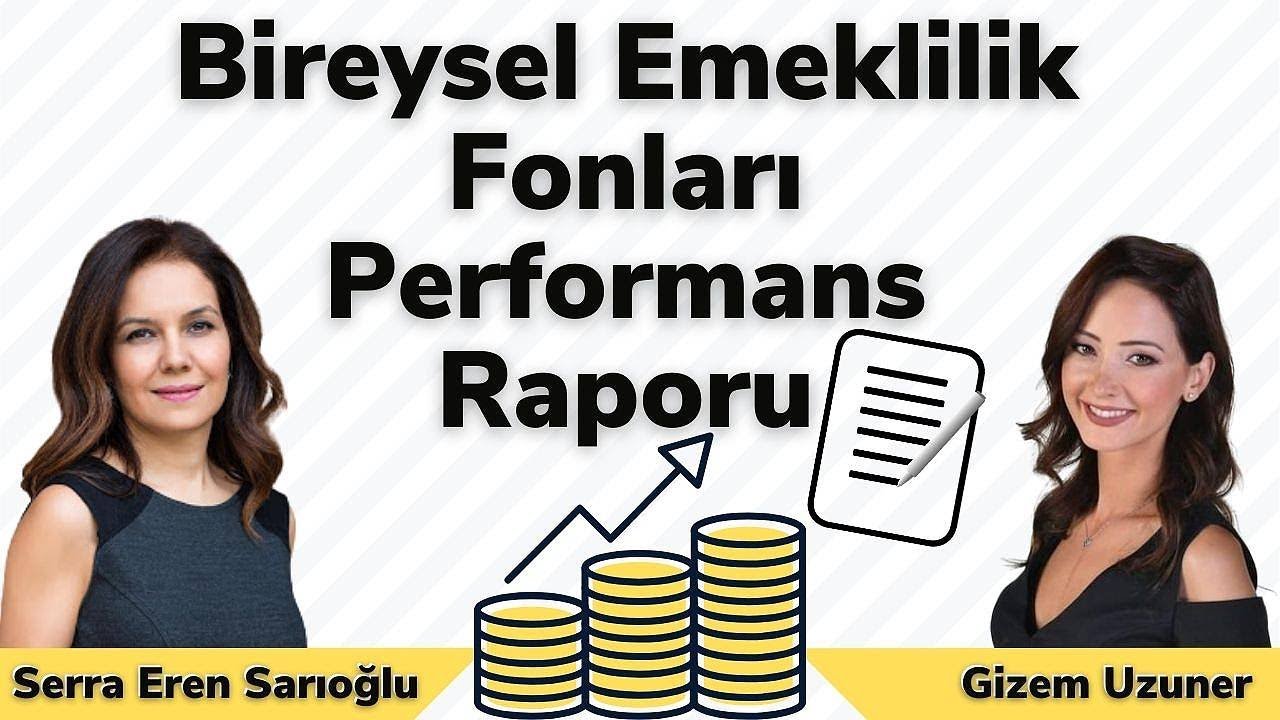 Bireysel Emeklilik Fonları Performans Raporu I Gizem Uzuner