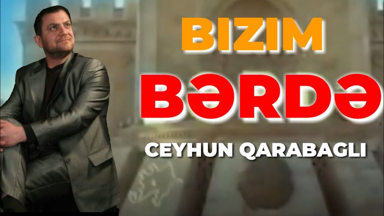 Bizim Bərdə  Ceyhun Qarabaglı