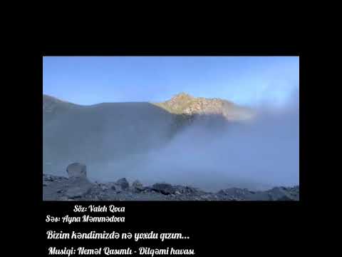Bizim kəndimizdə nə yoxdur qızım. Valeh Qoca. Ayna Memmedova