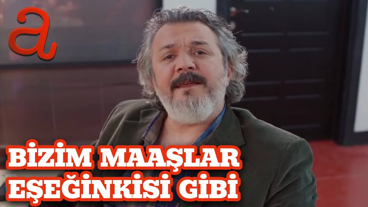 Bizim Maaşlar Eşeğinkisi Gibi - Yaşamak Güzel ŞeY
