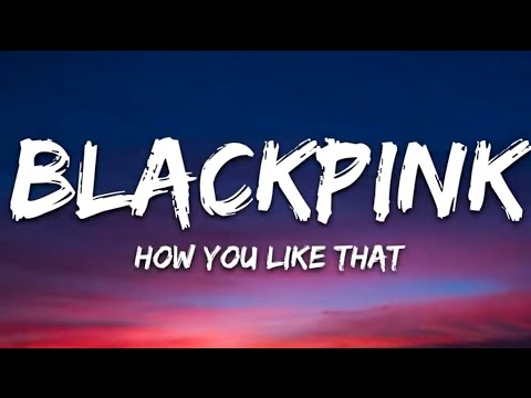 Black pink - How you like that (lyrics)