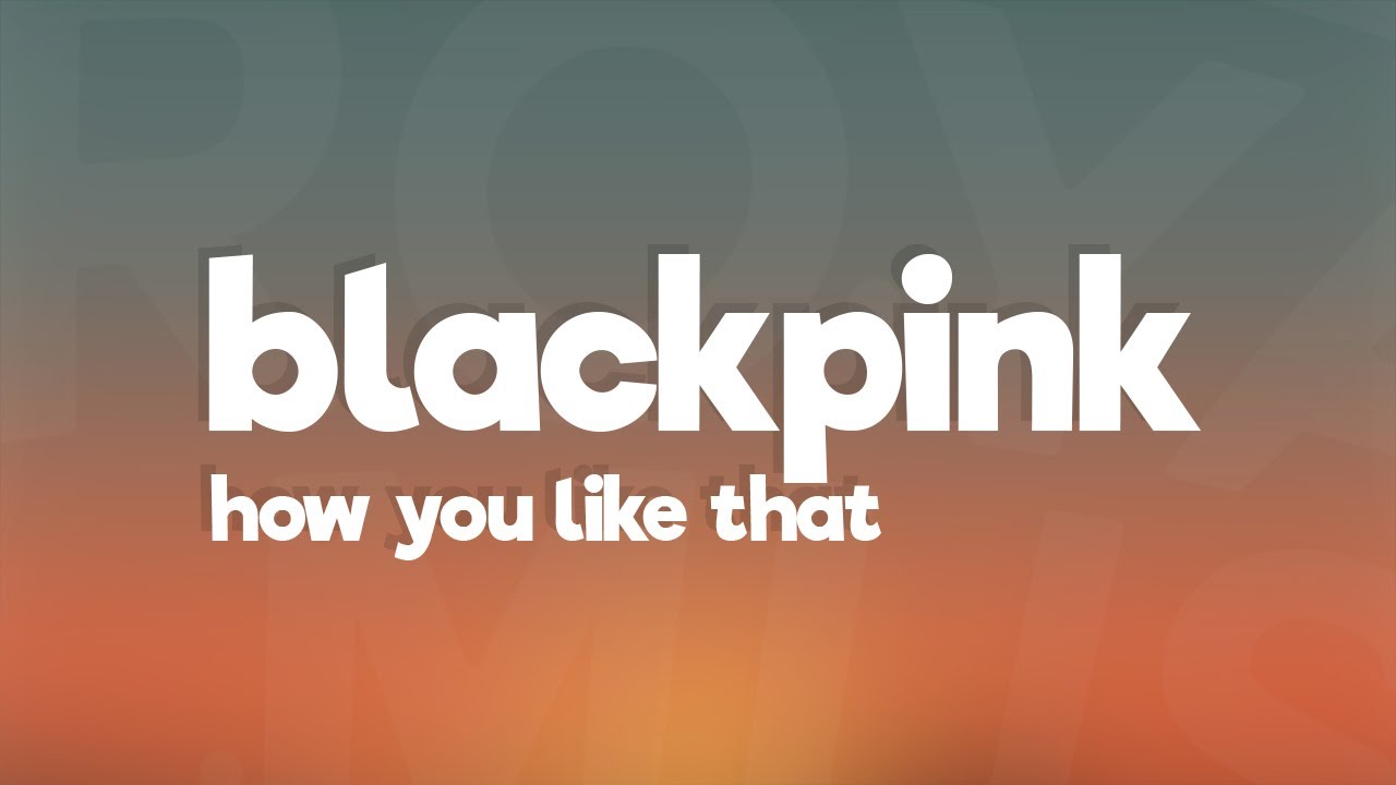 BLACKPINK - How You Like That (Lyrics)