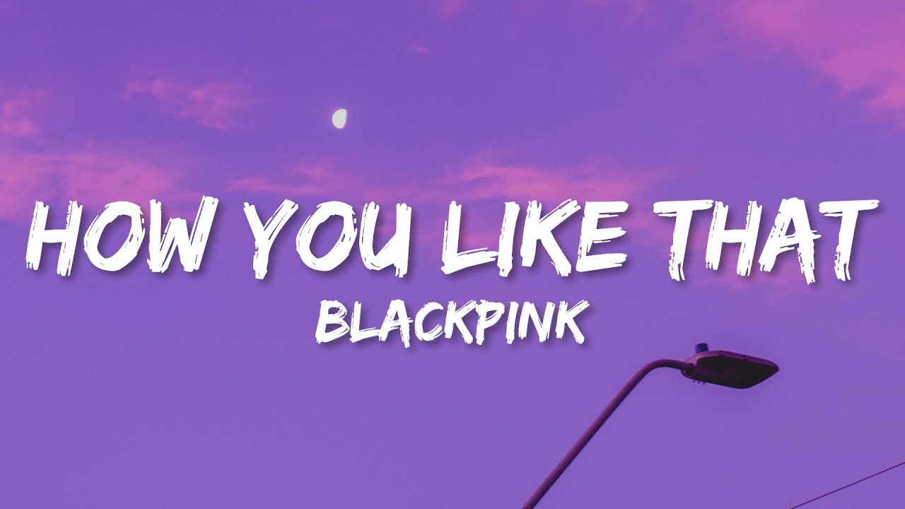 BLACKPINK - How You Like That (Lyrics)