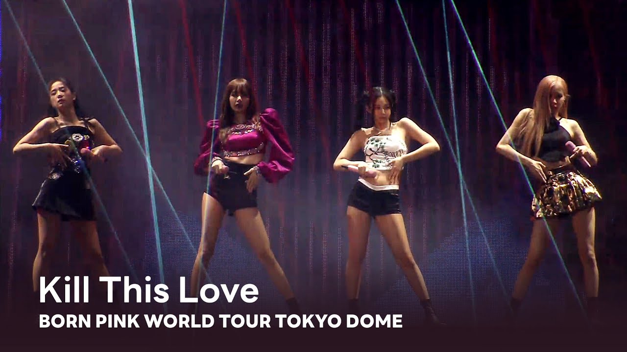 BLACKPINK - 'Kill This Love' BORN PINK WORLD TOUR - TOKYO DOME -