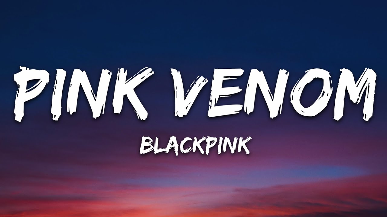 BLACKPINK - Pink Venom (Lyrics)