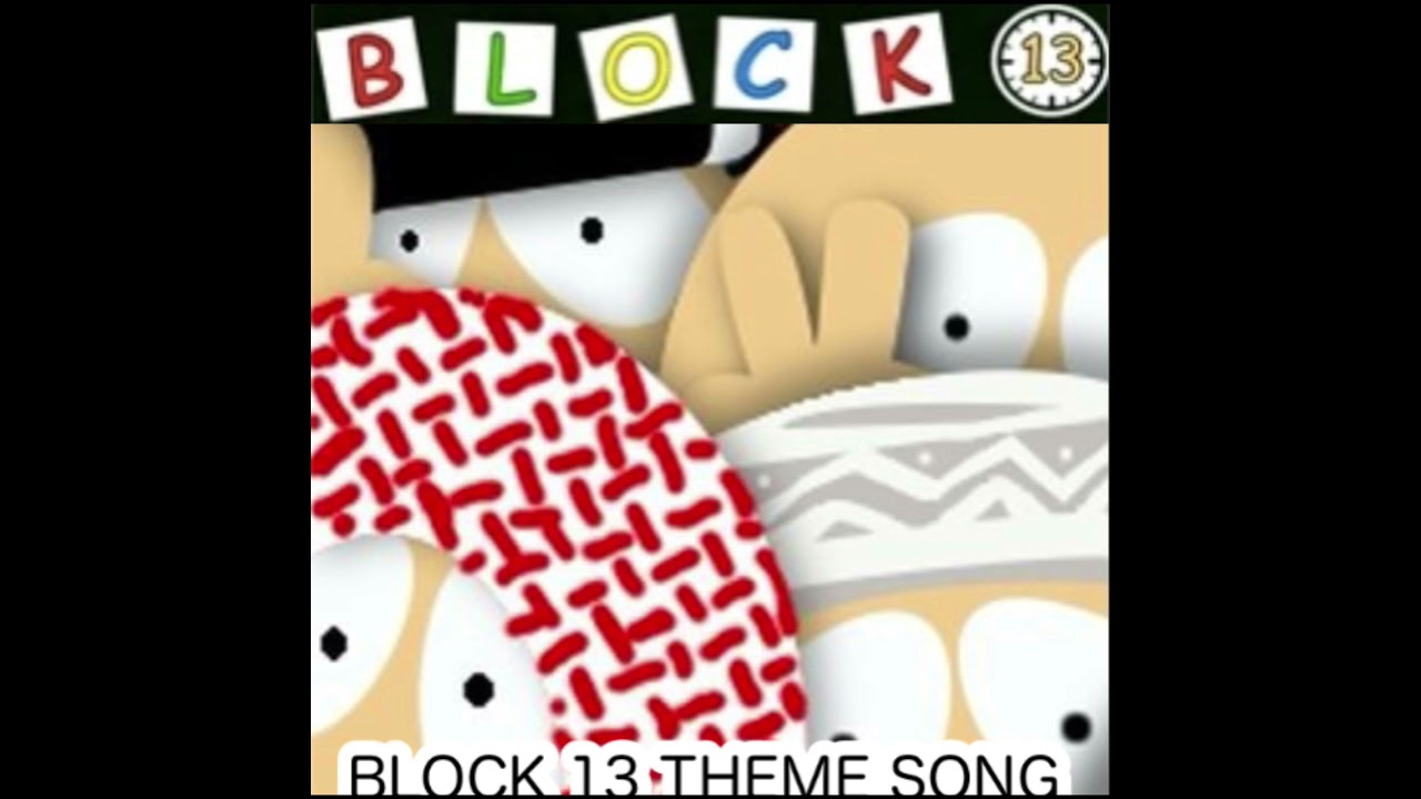 Block 13 Theme Song (READ DESC)