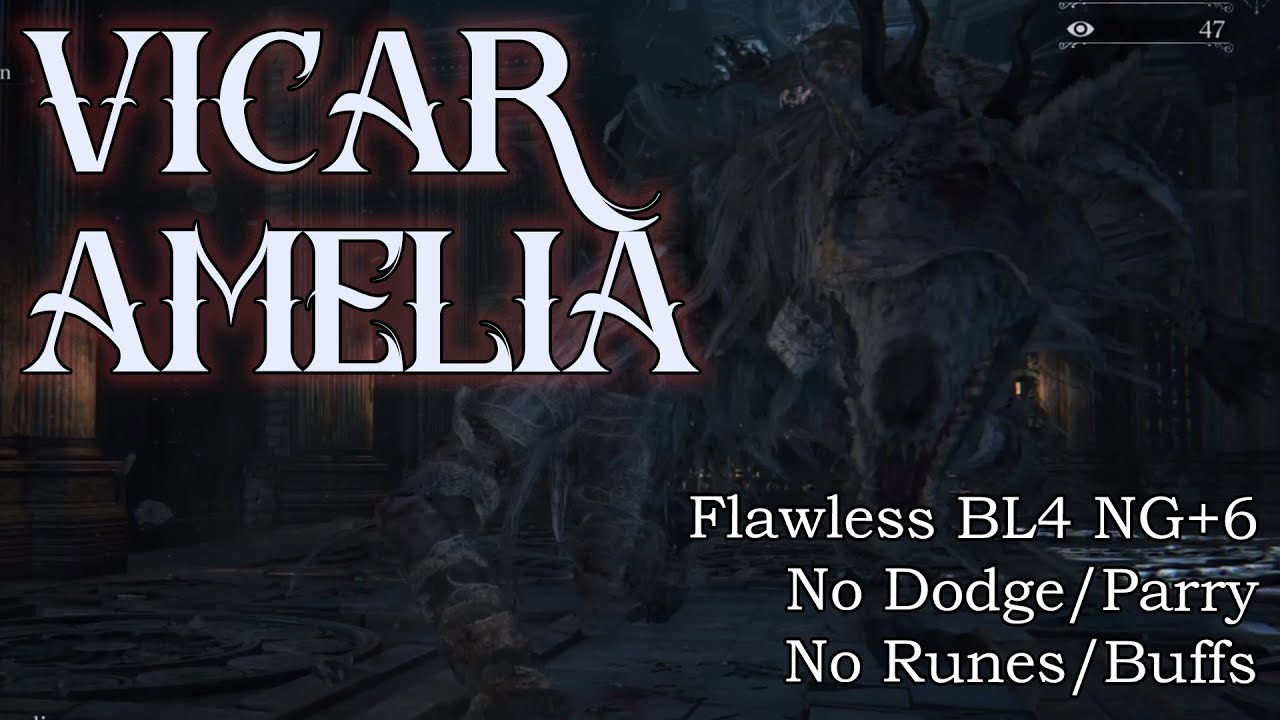 Bloodborne - Vicar Amelia (Flawless BL4 NG+6 No Dodge/Parry/Runes/Buffs )