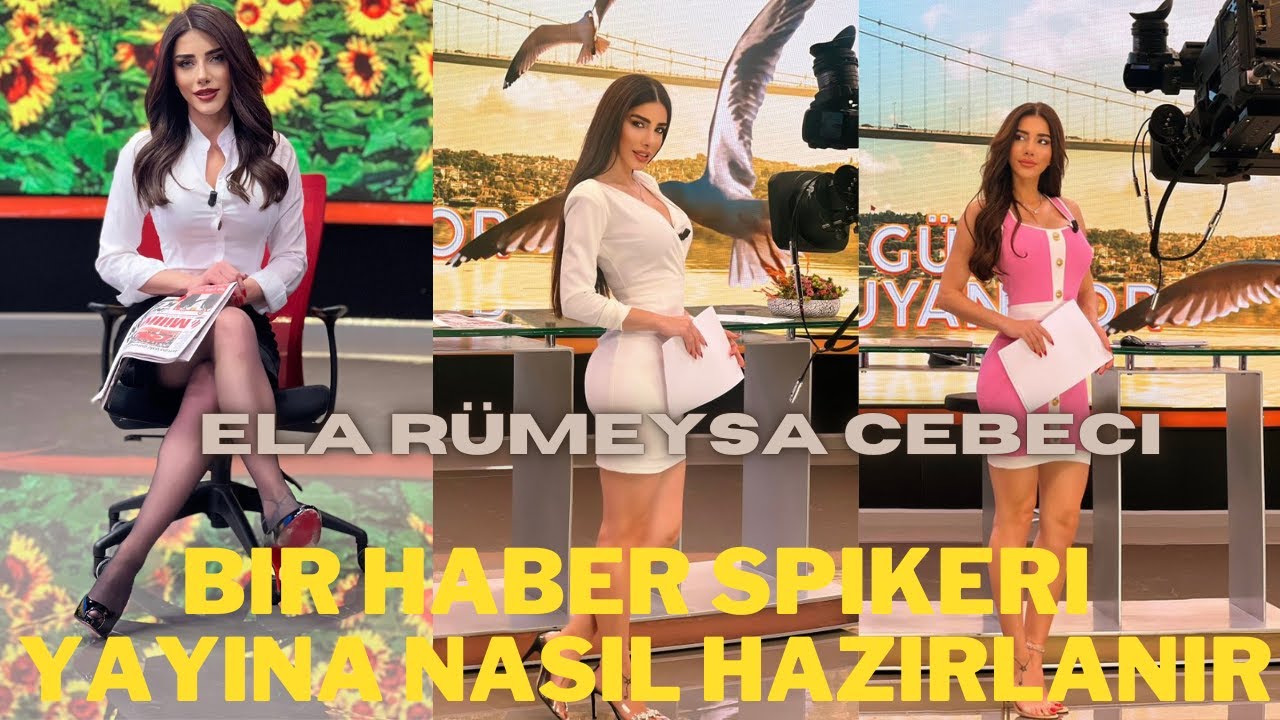 BİR HABER SPİKERİ YAYINA NASIL HAZIRLANIR. ELA RUMEYSA CEBECİ