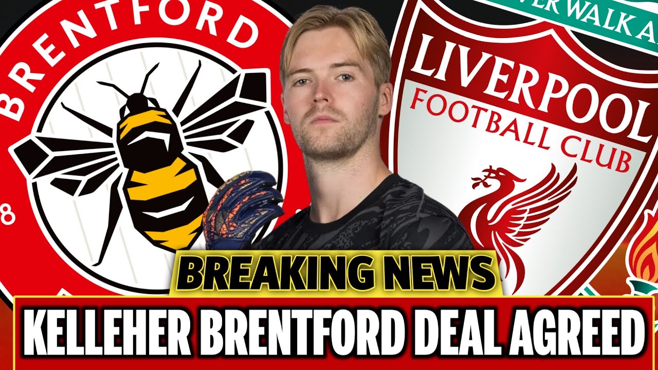 Brentford AGREE £18M Fee To Sign Caoimhin Kelleher! | BREAKING LFC NEWS