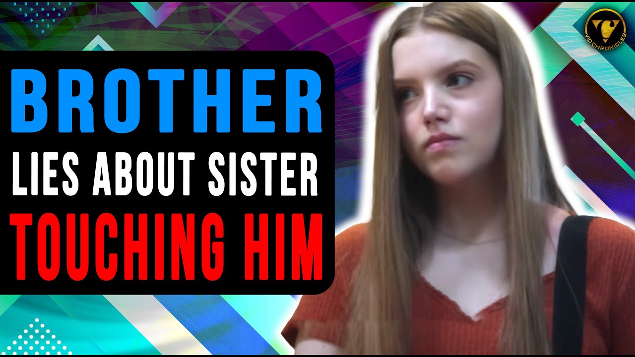 Brother Lies About Sister Touching Him, You Won't Believe What Happens Next.