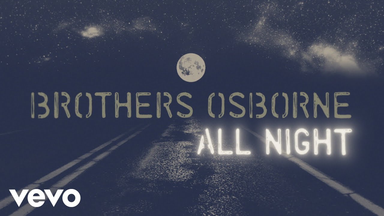 Brothers Osborne - All Night (Official Lyric Video)