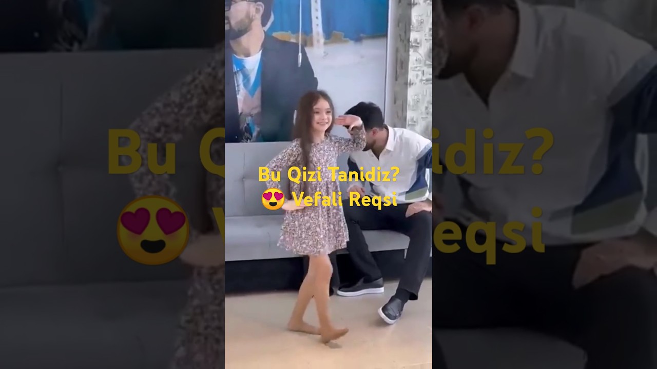 Bu Qizi Tanidiz? 😍 Vefali Reqsi