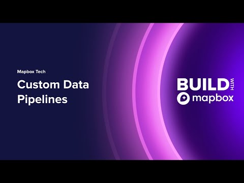 BUILD 2024 | Mapbox Tech: Custom Data Pipelines