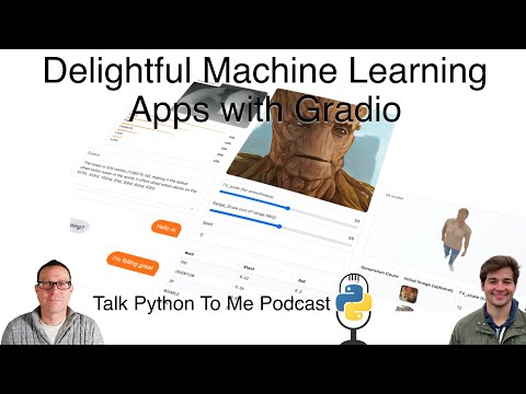 Build Delightful Machine Learning Apps with Gradio Talk Python to Me Ep.430