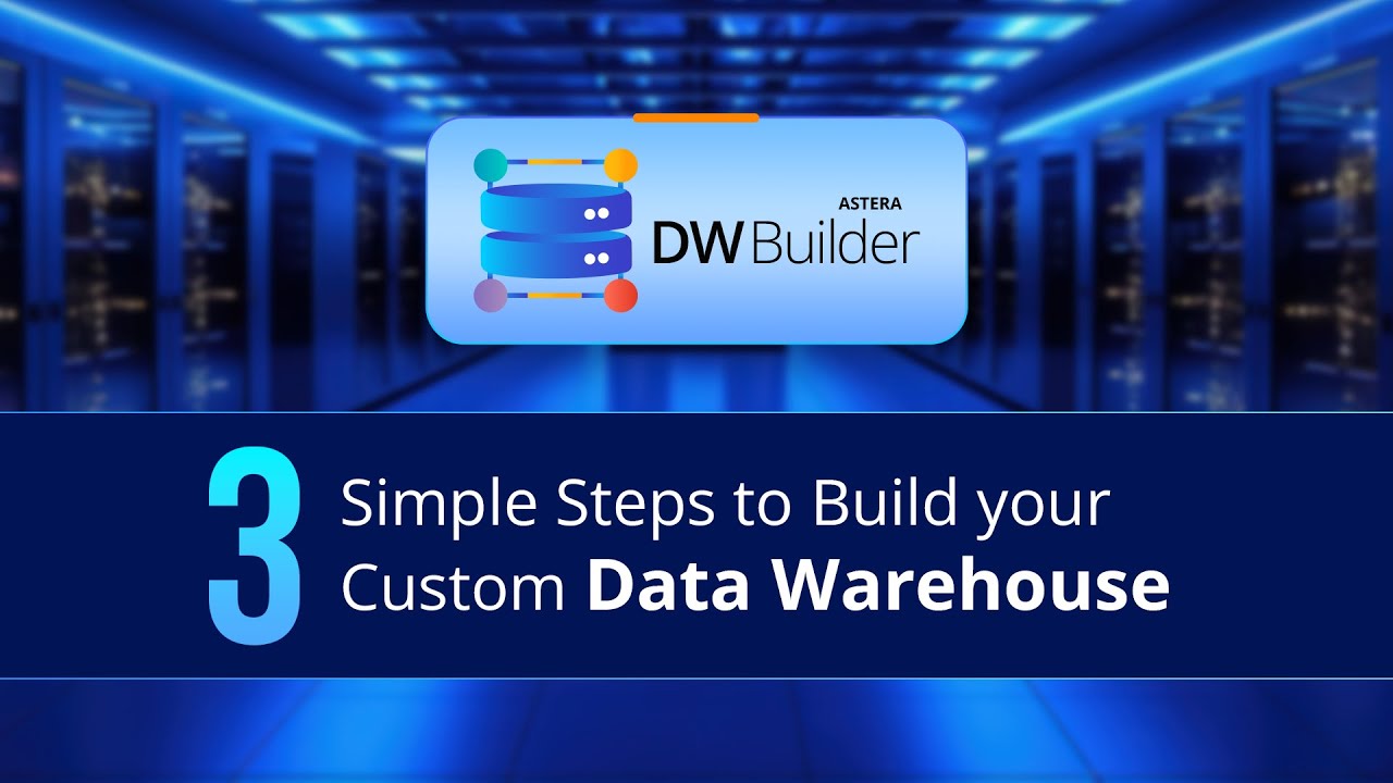 Build your Custom Data Warehouse in 3 Simple Steps I Astera DW Builder