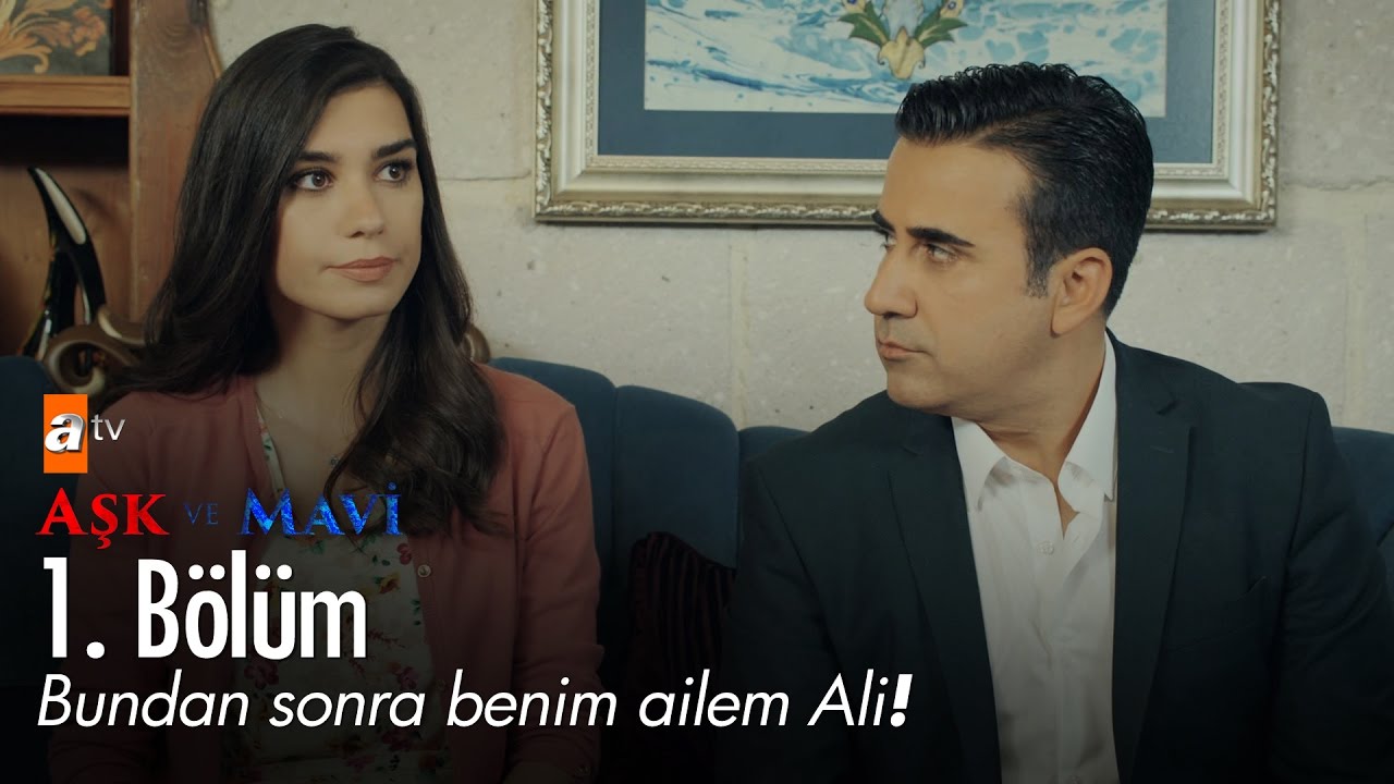 Bundan sonra benim ailem Ali!  - Aşk ve Mavi 1. Bölüm - atv