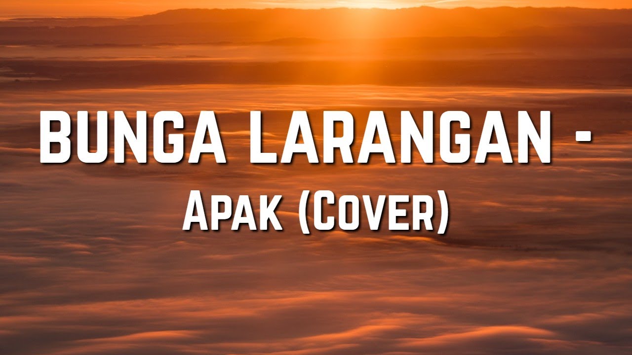 Bunga Larangan - Apak (cover) Lirik video