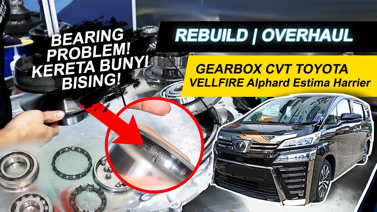 BUNYI BISING! BEARING PROBLEM! 𝗖𝗮𝗿𝗮 𝗢𝘃𝗲𝗿𝗵𝗮𝘂𝗹 𝗚𝗲𝗮𝗿𝗯𝗼𝘅 𝗖𝗩𝗧 Toyota Vellfire Alphard Estima Harrier