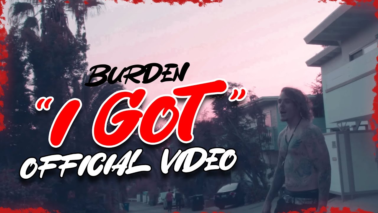 Burden - I Got (Official Video)