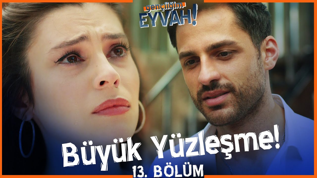 Büyük yüzleşme! - Gençliğim Eyvah 13. Bölüm