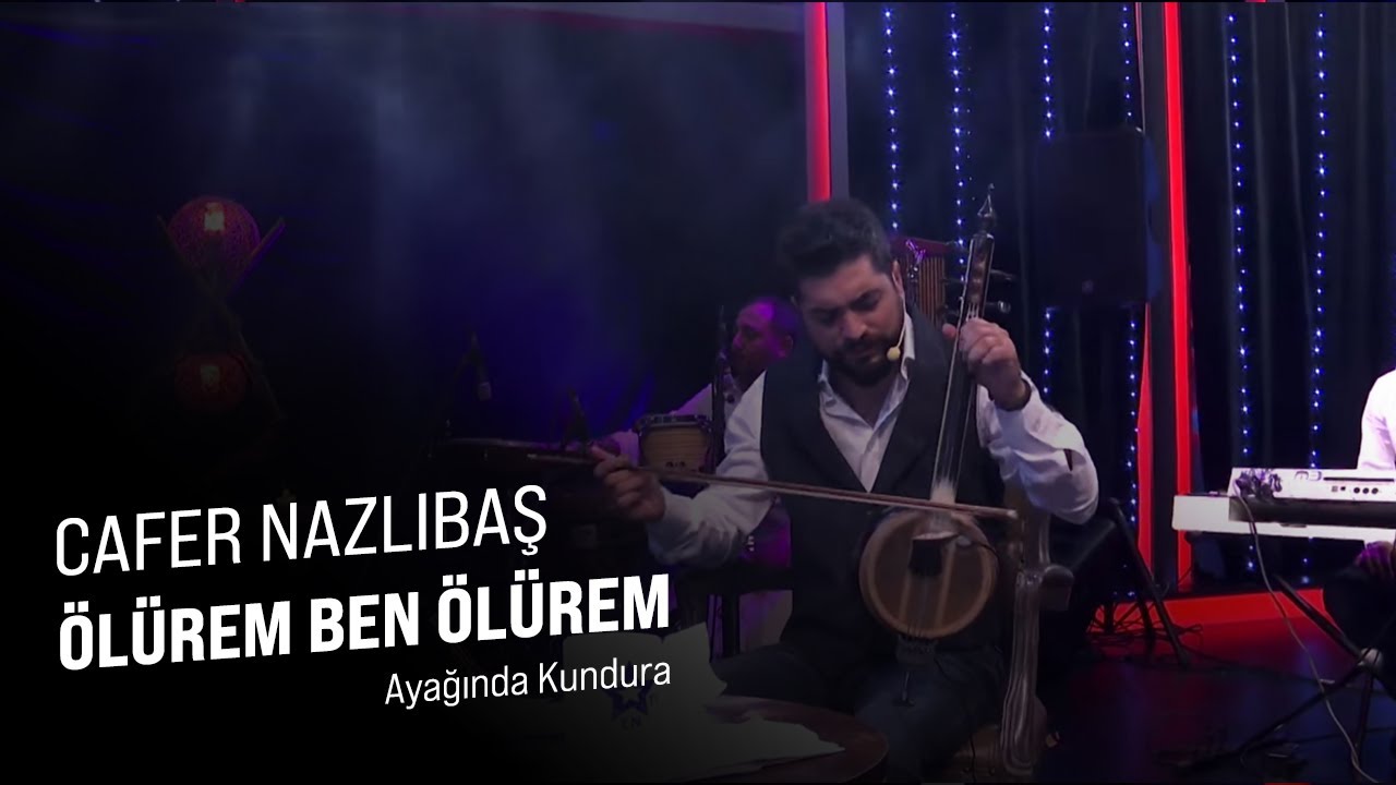 Cafer Nazlıbaş - ÖLÜREM BEN ÖLÜREM (Ayağında kundura)