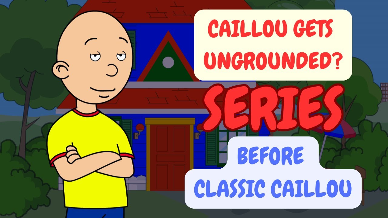 Caillou Gets UnGrounded? - Series (Before Classic Caillou)