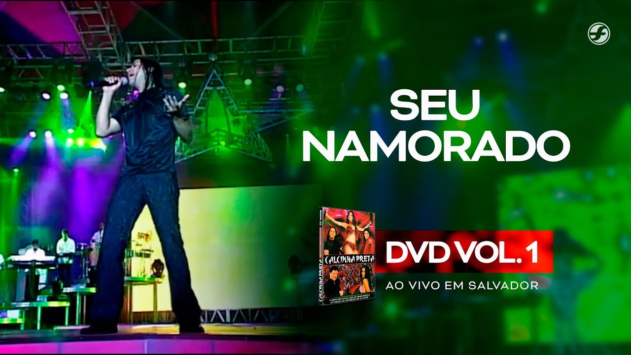 Calcinha Preta - Seu Namorado #AoVivoEmSalvador DVD Vol.1