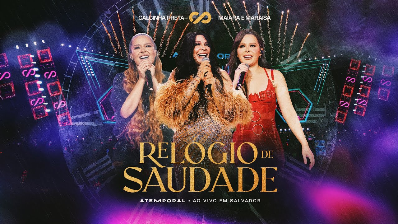 Calcinha Preta, @maiaramaraisaoficial - Relógio de Saudade #ATEMPORAL (Ao vivo em Salvador)