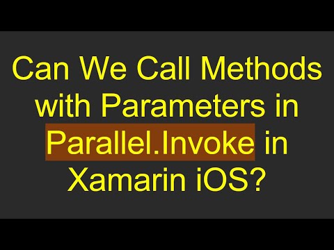Can We Call Methods with Parameters in Parallel.Invoke in Xamarin iOS?