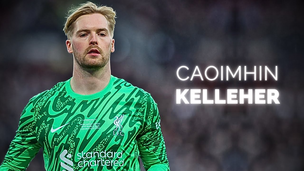 Caoimhin Kelleher - Season Highlights | 2025