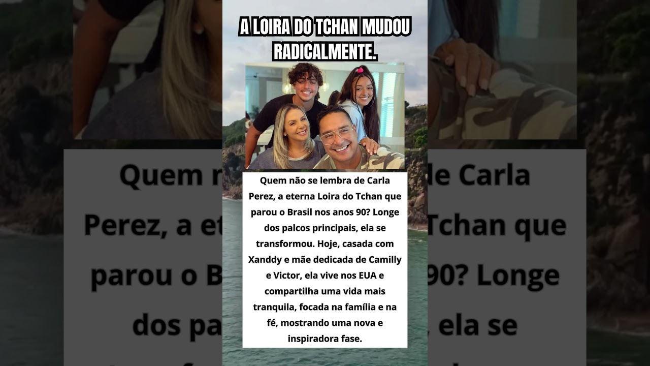 Carla Perez Da Loira do Tchan à Vida em Família nos EUA