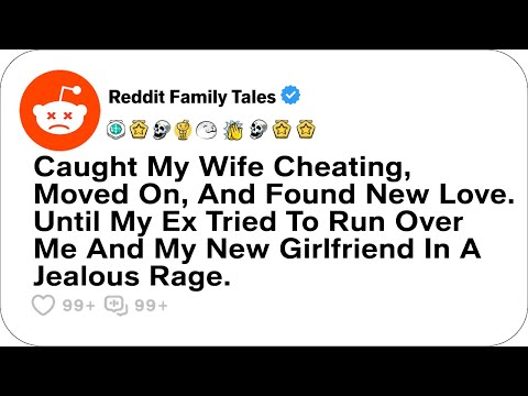 Caught My Wife Cheating, Moved On, And Found New Love. Until My Ex Tried.... - Reddit Cheating
