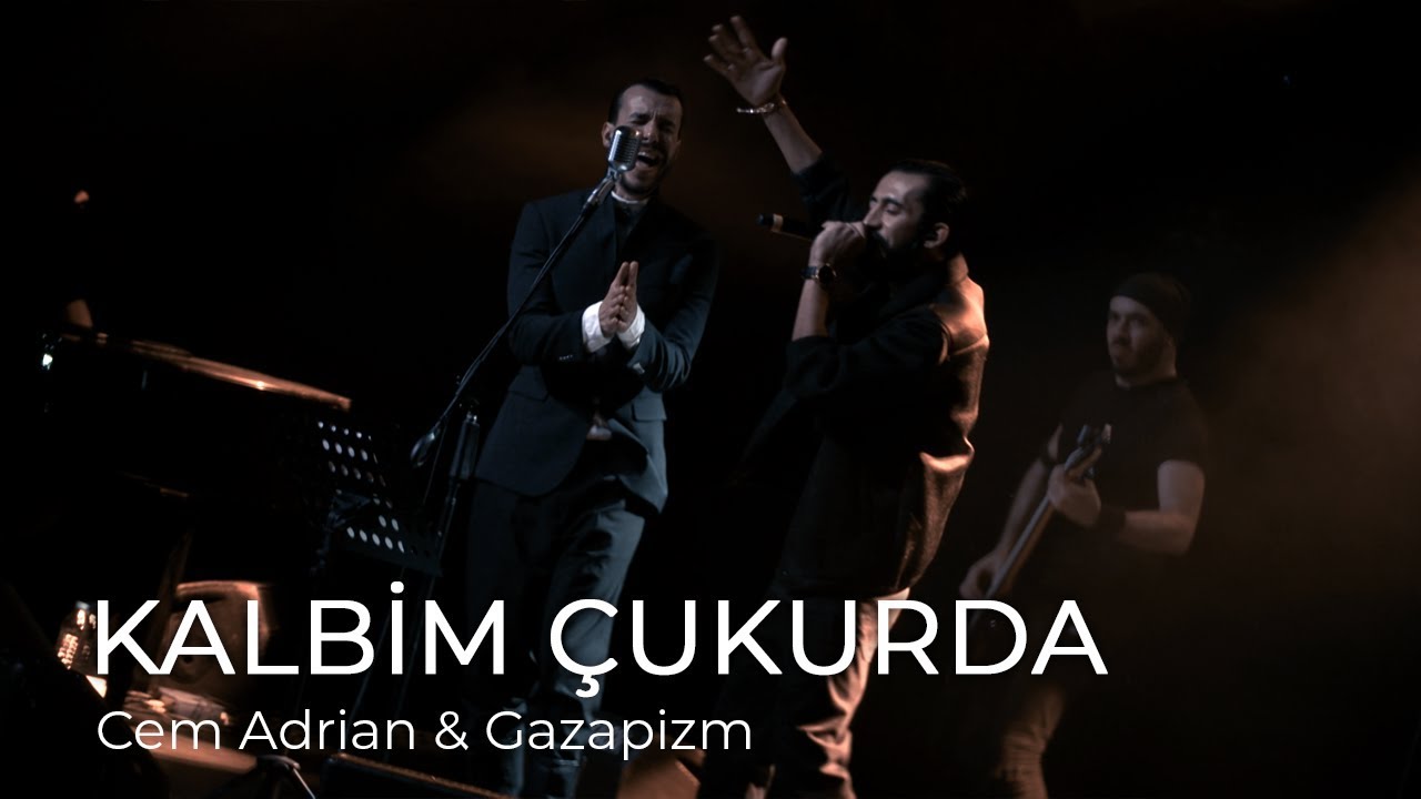 Cem Adrian & Gazapizm - Kalbim Çukurda (Live)