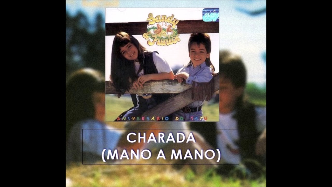 Charada (Mano a Mano) - Sandy e Junior