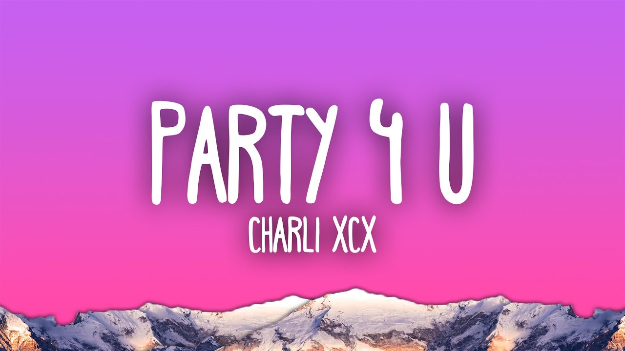 Charli XCX - PARTY 4 U