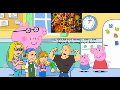 Childish Dad Wants to Watch the Peppa Pig Thanksgiving Episode