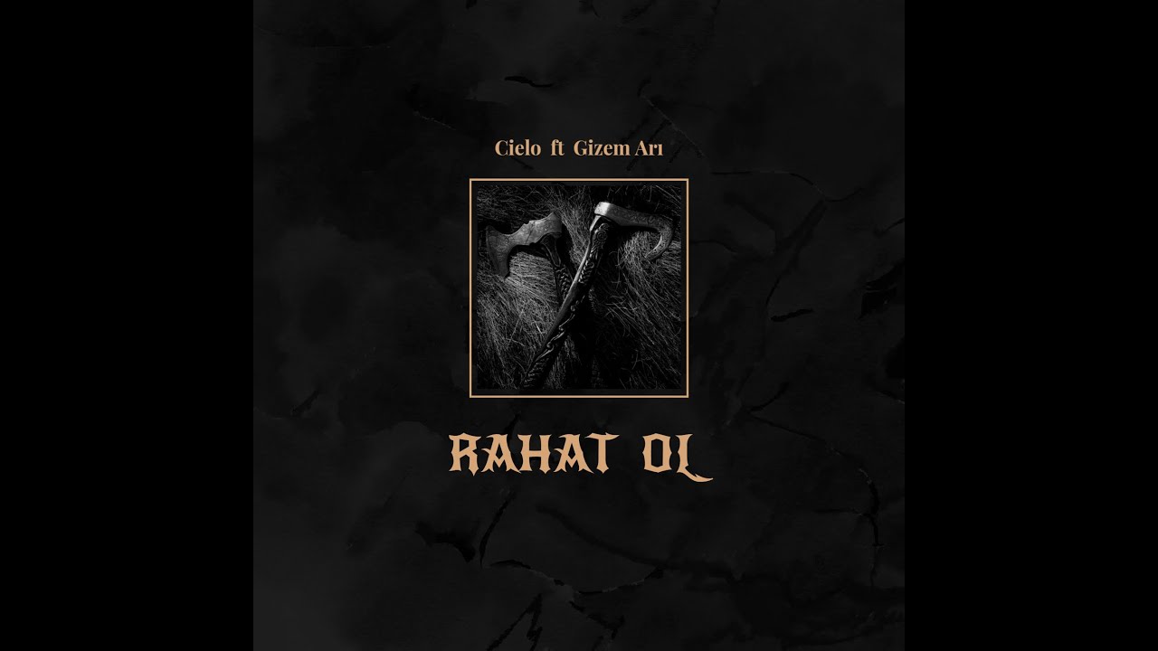 Cielo ft Gizem Arı - Rahat Ol (2020)